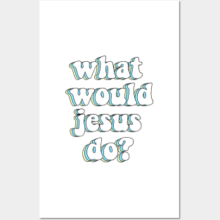 what would jesus do? x wwjd Posters and Art